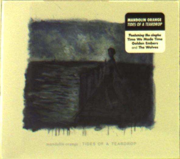 MANDOLIN ORANGE - TIDES OF A TEARDROP, CD