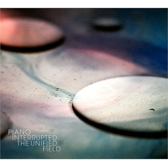 PIANO INTERRUPTED - UNIFIED FIELD, CD