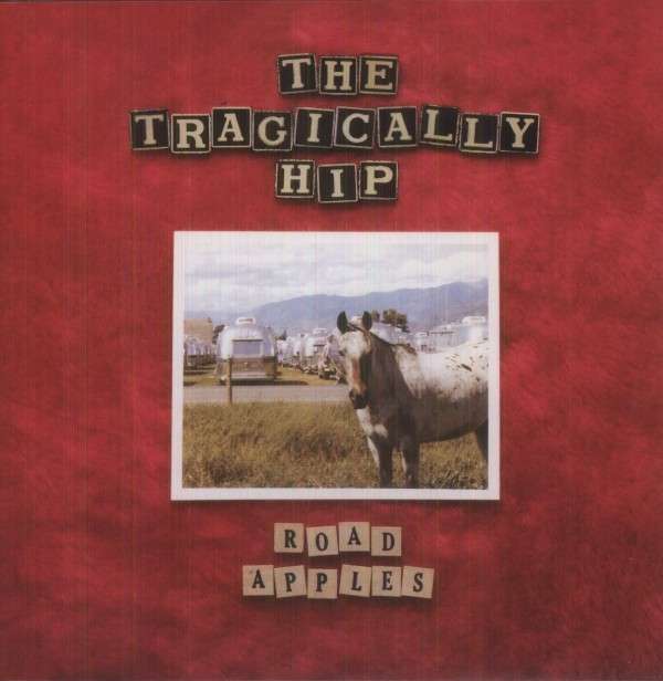 TRAGICALLY HIP - ROAD APPLES, Vinyl