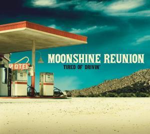 MOONSHINE REUNION - TIRED OF DRIVIN\', CD