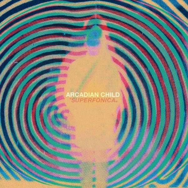 ARCADIAN CHILD - SUPERFONICA, Vinyl