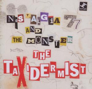 NOSTALGIA 77 & THE MONSTE - TAXIDERMIST, CD
