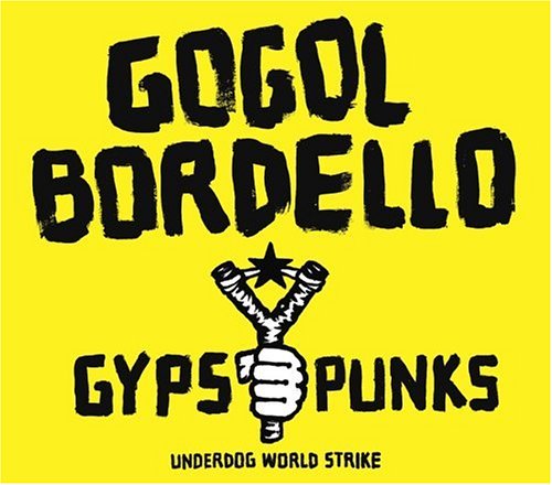 GOGOL BORDELLO - GYPSY PUNKS UNDERWORLD WO, CD