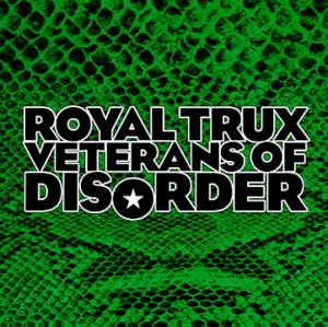 ROYAL TRUX - VETERANS OF DISORDER, CD