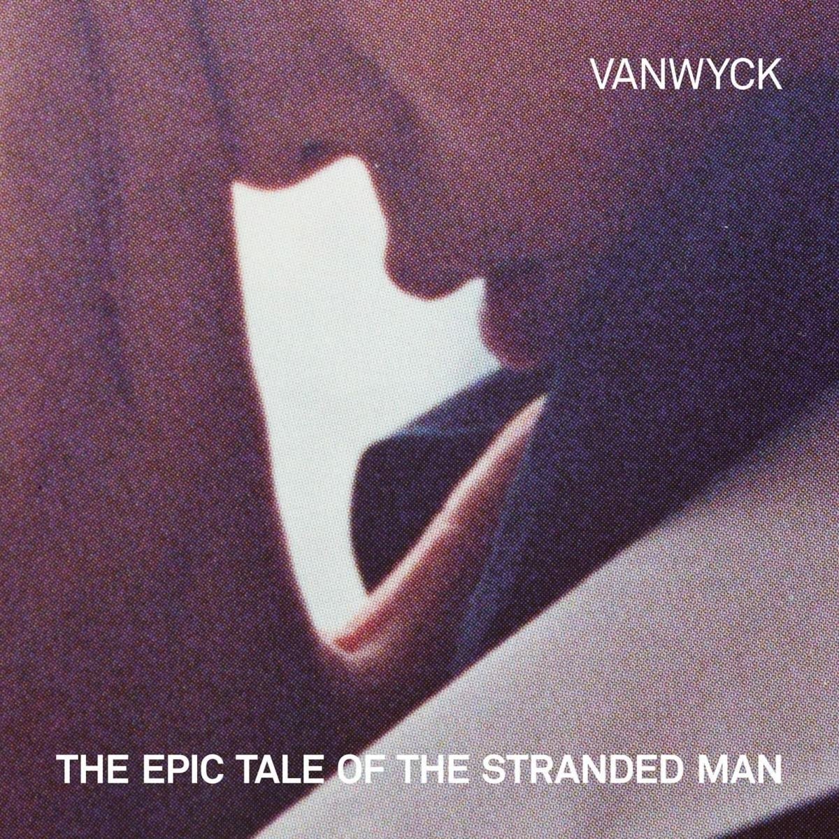 VANWYCK - EPIC TALE OF THE STRANDED MAN, Vinyl