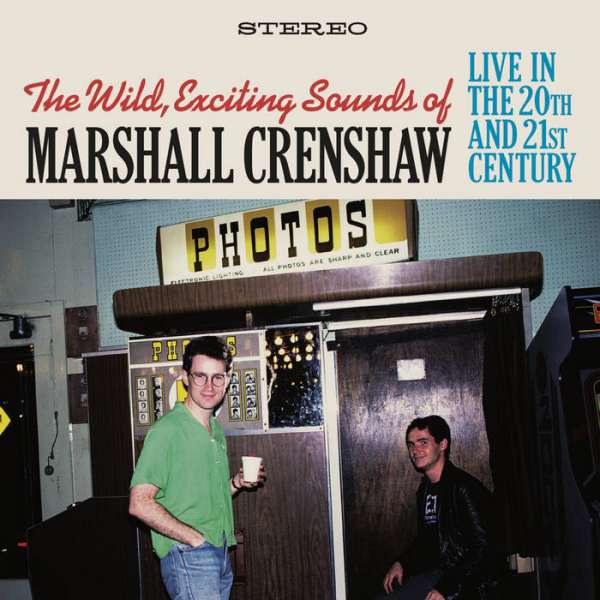 CRENSHAW, MARSHALL - WILD EXCITING SOUNDS OF MARSHALL CRENSHAW: LIVE IN THE 20TH AND 21ST CENTURY, CD