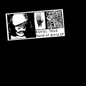ROYAL TRUX - HAND OF GLORY, Vinyl