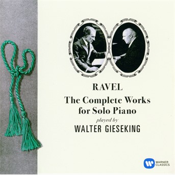 GIESEKING, WALTER - RAVEL - THE COMPLETE WORKS FOR SOLO PIANO, CD