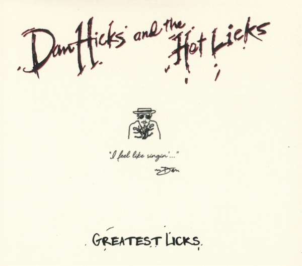HICKS, DAN & THE HOT LICKS - GREATEST LICKS - I FEEL LIKE SINGIN\', CD