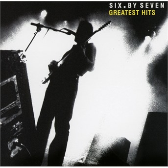 SIX BY SEVEN - GREATEST HITS, CD