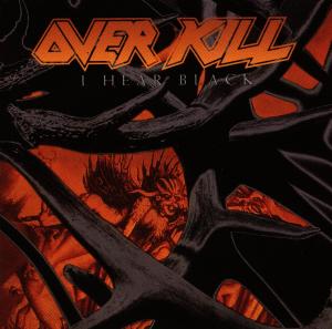 Overkill, I HEAR BLACK, CD