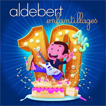 Aldebert - 10 Ans D\'enfantillages !, CD