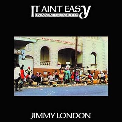 LONDON, JIMMY - IT AIN\'T EASY LIVING IN THE GHETTO, Vinyl