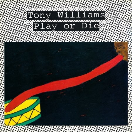 WILLIAMS, TONY - PLAY OR DIE, CD