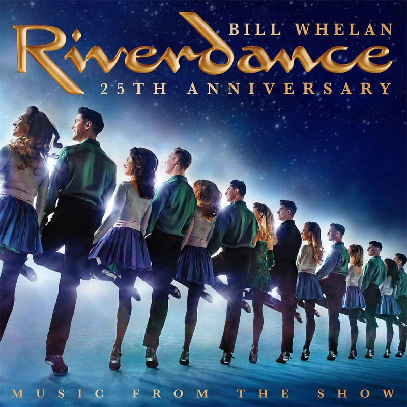 WHELAN BILL - RIVERDANCE 25TH ANNIVERSARY: MUSIC FROM THE SHOW, CD