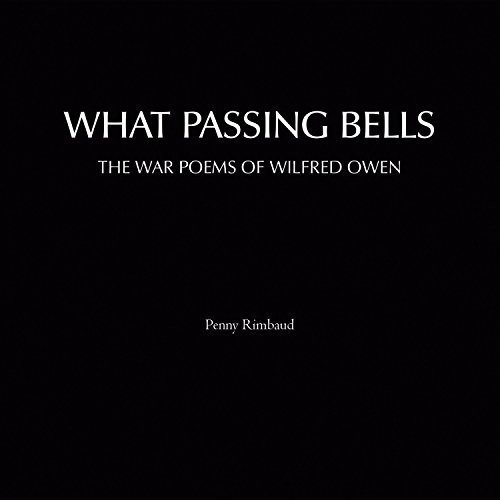 RIMBAUD, PENNY - WHAT PASSING BELLS: THE WAR POEMS OF WILFRED OWEN, CD