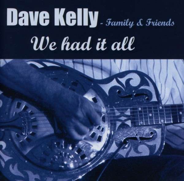 KELLY, DAVE - FAMILY & FR - WE HAD IT ALL, CD
