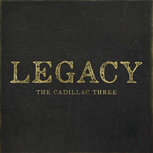 THE CADILLAC THREE - LEGACY, Vinyl