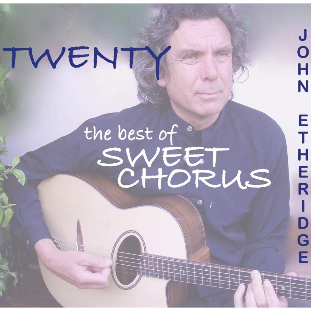 ETHERIDGE, JOHN - TWENTY: THE BEST OF SWEET CHORUS, CD