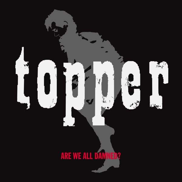 TOPPER - ARE WE ALL DAMNED, CD