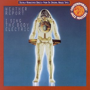 WEATHER REPORT - I Sing The Body Electric, CD