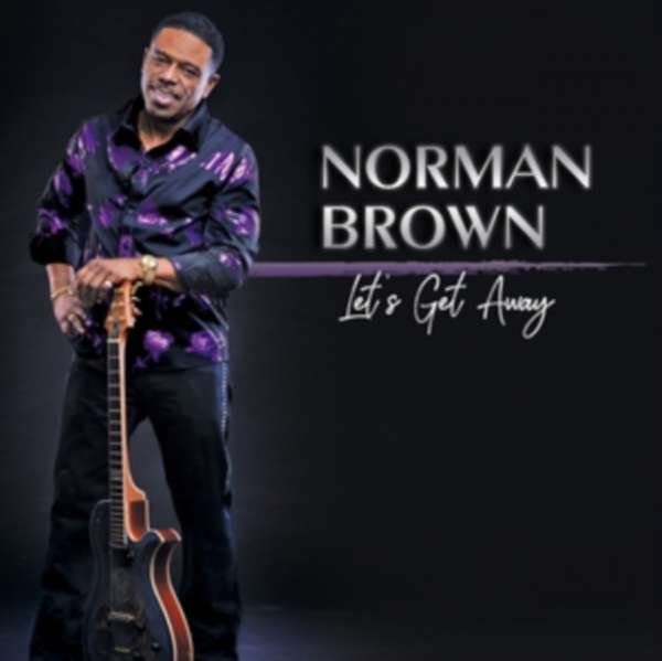 BROWN, NORMAN - LET\'S GET AWAY, CD
