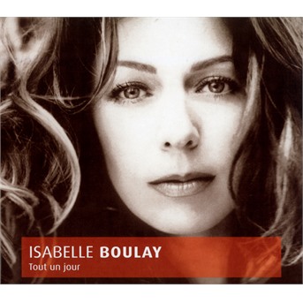 Boulay, Isabelle - Tout Un Jour, CD