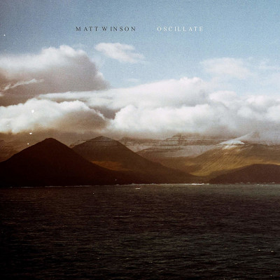 MATT WINSON - OSCILLATE, Vinyl