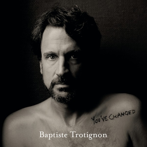 Trotignon, Baptiste - You\'ve Changed, Vinyl