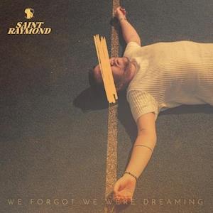 SAINT RAYMOND - WE FORGOT WE WERE DREAMING, Vinyl