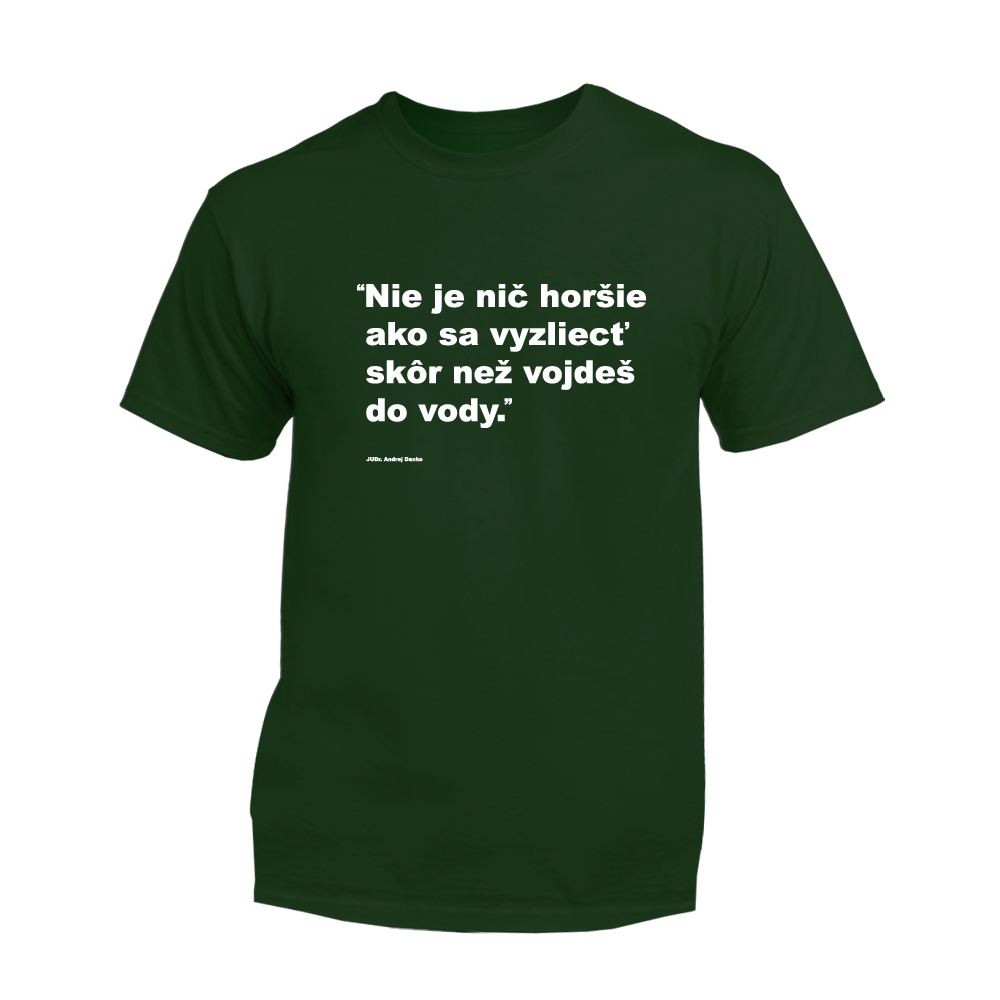 Myšlienky Politikov tričko Nie je nič horšie ako sa vyzliecť skôr než vojdeš do vody Zelená L
