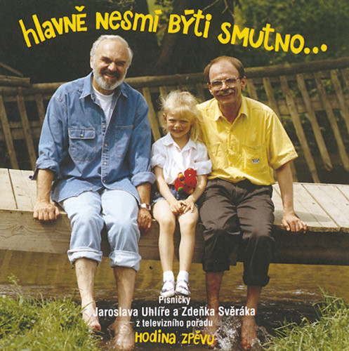 Zdeněk Svěrák, a Jaroslav Uhlíř - Hlavně Nesmí Býti Smutno..., CD