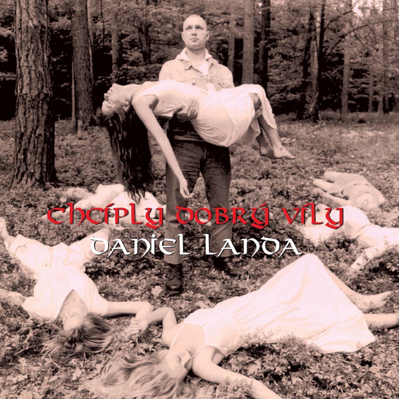 Daniel Landa, Chcíply dobrý víly, CD