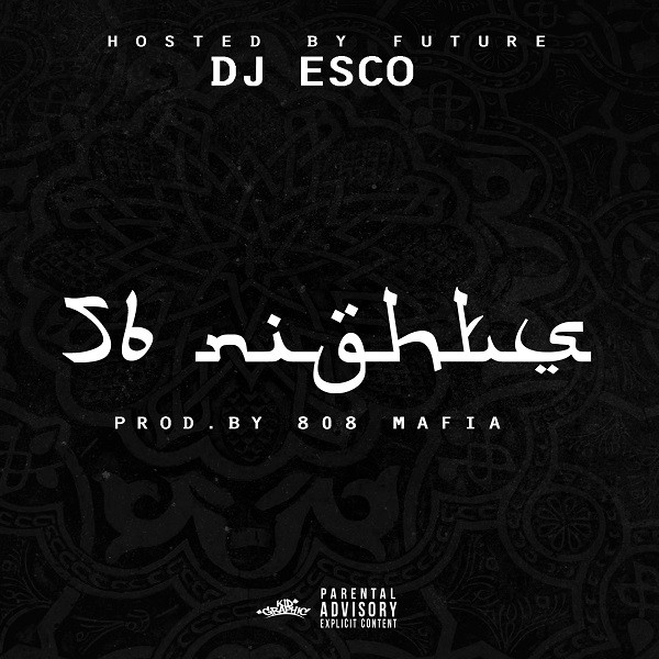 DJ Esco Hosted by Future - 56 Nights