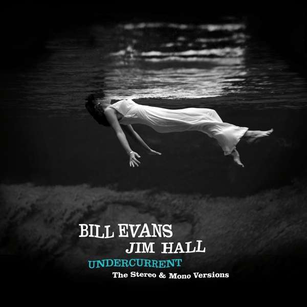 EVANS, BILL - UNDERCURRENT - THE ORIGINAL STEREO & MONO VERSIONS, Vinyl