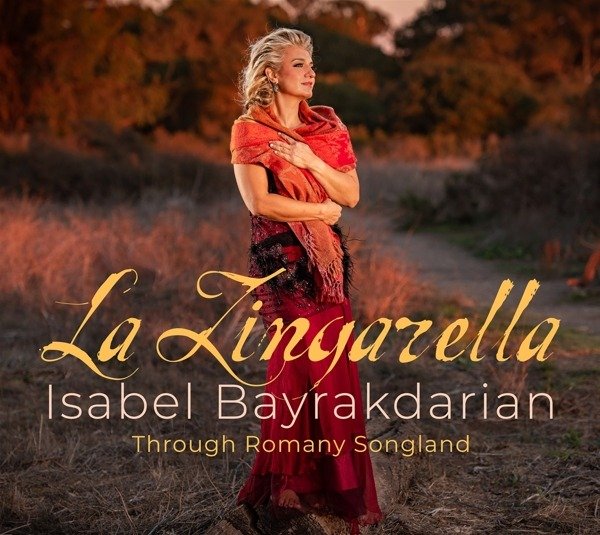 BAYRAKDARIAN, ISABEL/MARK - LA ZINGARELLA-THROUGH ROMANY SONGLAND, CD