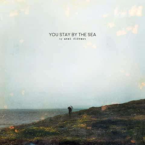 FLÓVENT, AXEL - YOU STAY BY THE SEA, CD
