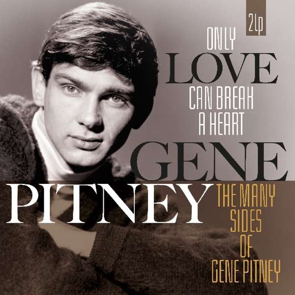 PITNEY, GENE - ONLY LOVE CAN BREAK A HEART/MANY SIDES OF GENE PITNEY, Vinyl