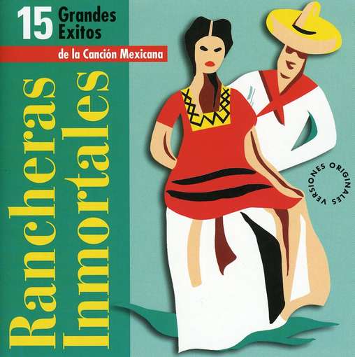 RANCHERAS INMORTALES - 15 GRANDES EXITOS DE LA, CD