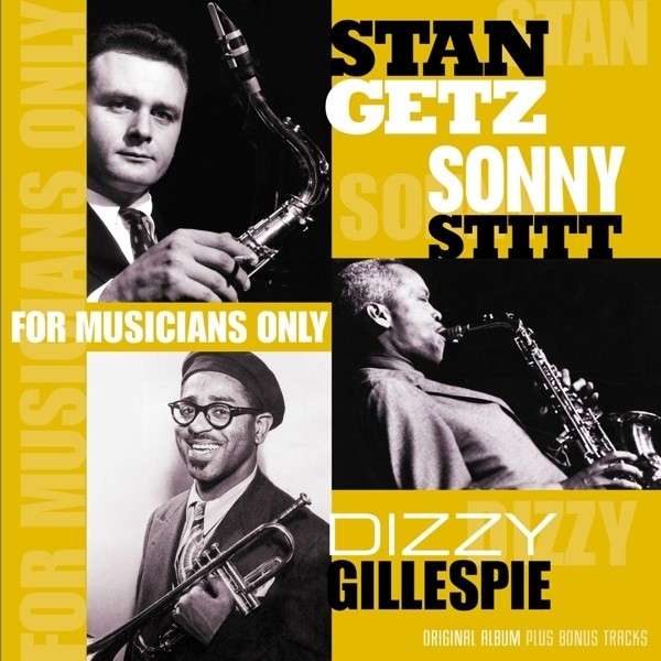 GETZ/GILLESPIE/STITT - FOR MUSICIANS ONLY, Vinyl