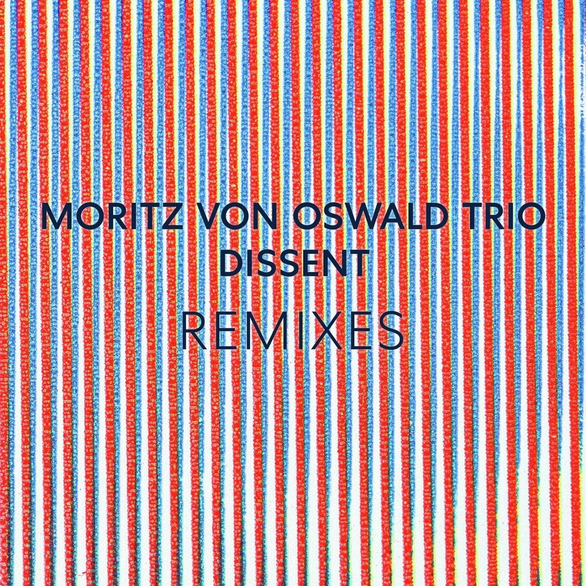 MORITZ VON OSWALD TRIO & HEINRICH KÖBBERLING - DISSENT REMIXES (FEAT. LAUREL HALO), Vinyl