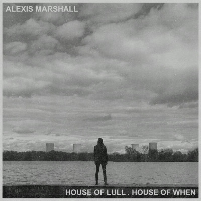 MARSHALL, ALEXIS - HOUSE OF LULL . HOUSE OF WHEN, Vinyl