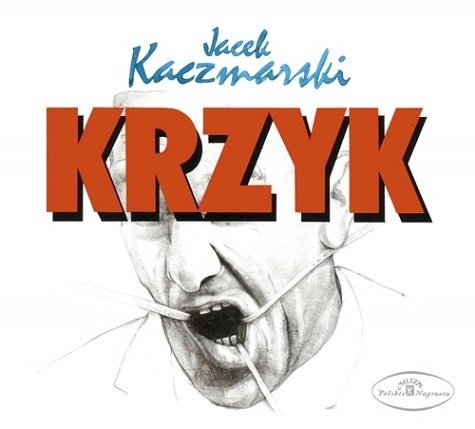 KACZMARSKI, JACEK / LAPINSKI, ZBIGNIEW - KRZYK, CD