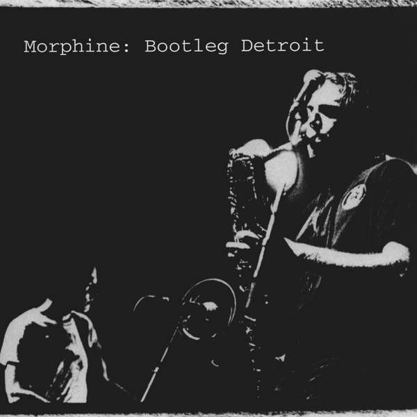 MORPHINE - BOOTLEG DETROIT, CD
