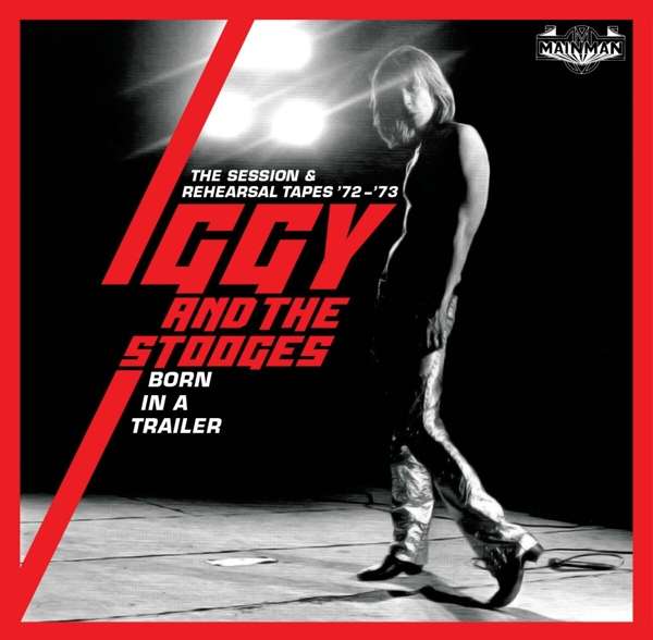Iggy & The Stooges, BORN IN A TRAILER - SESSION & REHEARSAL TAPES 72-\'73, CD