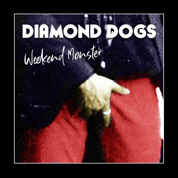 DIAMOND DOGS - WEEKEND MONSTER, Vinyl