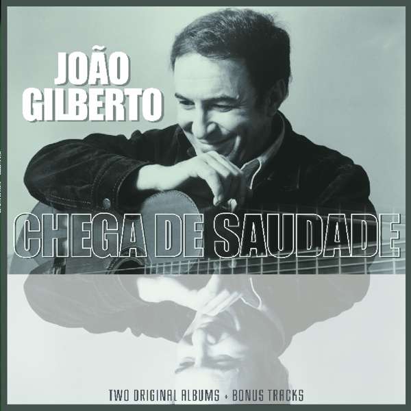 GILBERTO, JOAO - JOAO GILBERTO/ CHEGA DE SAUDADE, Vinyl