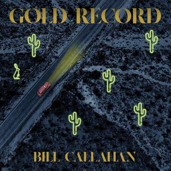 CALLAHAN, BILL - GOLD RECORD, Vinyl