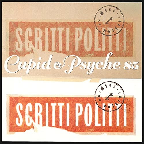 SCRITTI POLITTI - CUPID & PSYCHE 85, Vinyl
