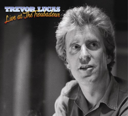 LUCAS, TREVOR - LIVE AT THE TROUBADOUR, CD